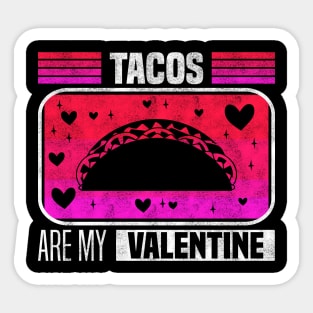 Tacos Are My Valentine - Flavorful Love For Valentine's Day Sticker